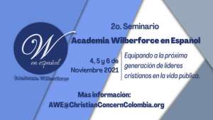 2o. Seminario Academia Wilberforce en Español. Equipando a la próxima generación de líderes cristianos en la vida pública. 4, 5 y 6 de Noviembre 2021 (1)